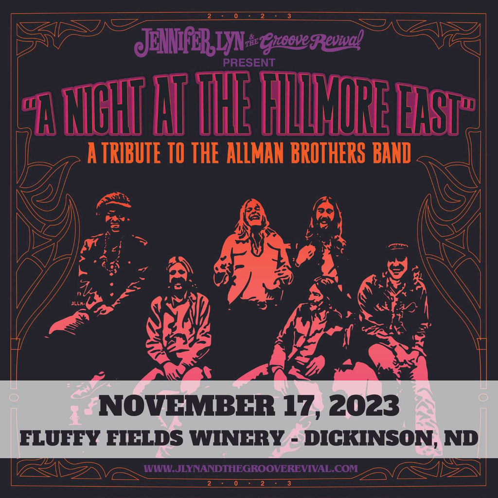 November 17, 2023 - Dickinson, ND - Fluffy Fields Winery: "A Night at The Fillmore East - A Tribute to The Allman Brothers Band"